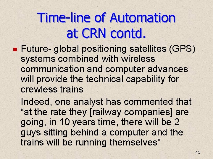 Time-line of Automation at CRN contd. Future- global positioning satellites (GPS) systems combined with Time-line of Automation at CRN contd. Future- global positioning satellites (GPS) systems combined with