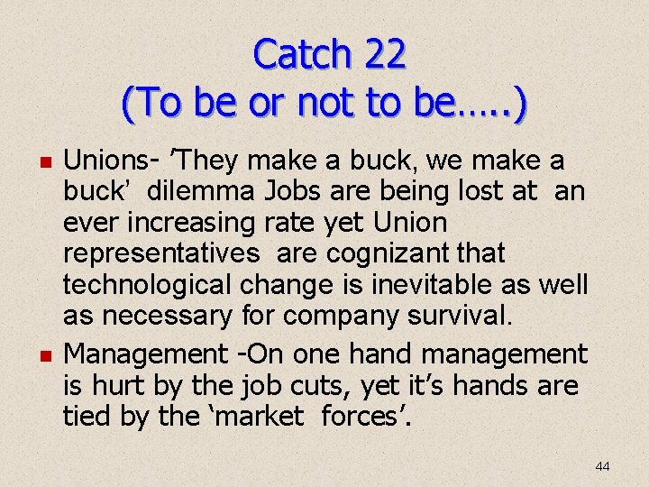 Catch 22 (To be or not to be…. . ) Unions- ’They make a Catch 22 (To be or not to be…. . ) Unions- ’They make a