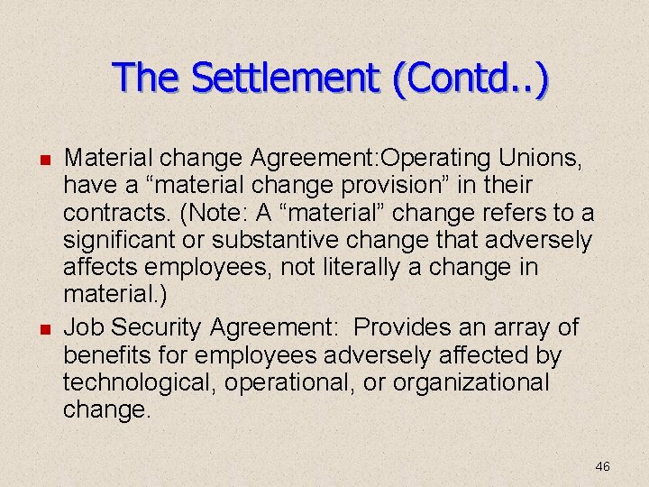 The Settlement (Contd. . ) Material change Agreement: Operating Unions, have a “material change The Settlement (Contd. . ) Material change Agreement: Operating Unions, have a “material change