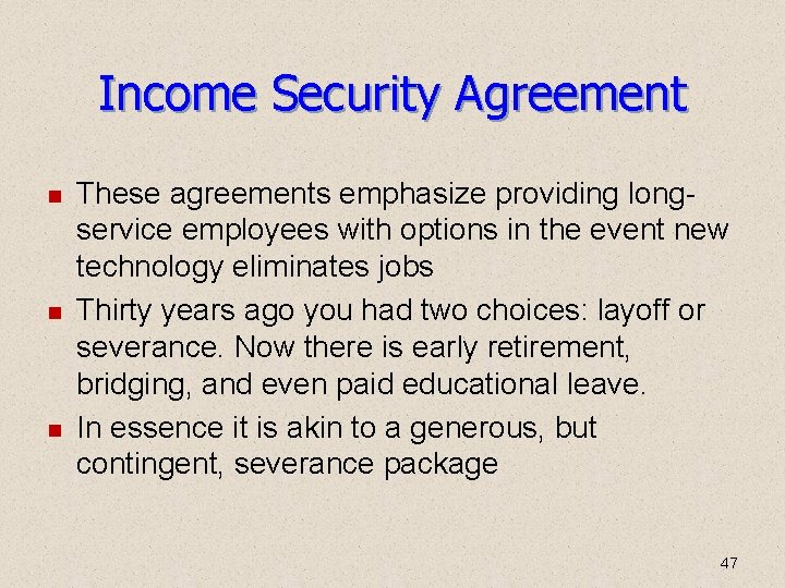 Income Security Agreement These agreements emphasize providing longservice employees with options in the event Income Security Agreement These agreements emphasize providing longservice employees with options in the event