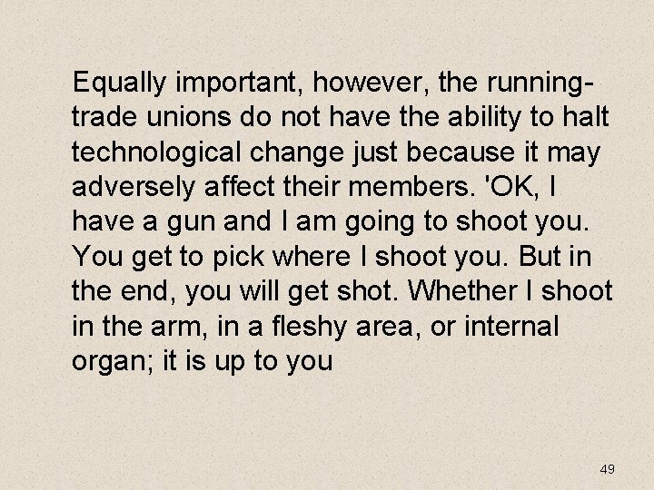 Equally important, however, the runningtrade unions do not have the ability to halt technological Equally important, however, the runningtrade unions do not have the ability to halt technological
