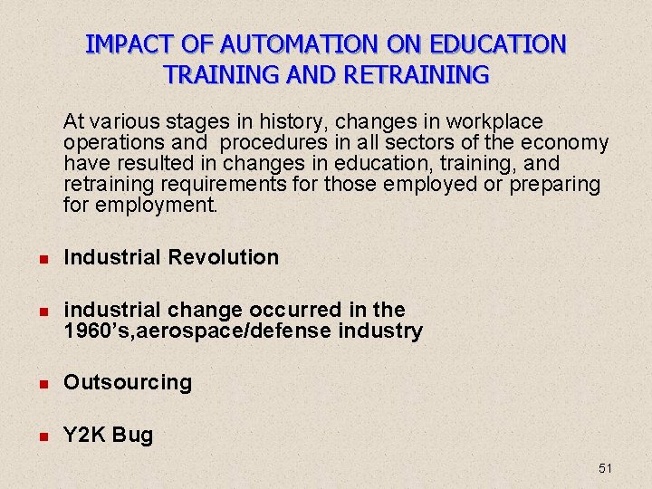 IMPACT OF AUTOMATION ON EDUCATION TRAINING AND RETRAINING At various stages in history, changes IMPACT OF AUTOMATION ON EDUCATION TRAINING AND RETRAINING At various stages in history, changes