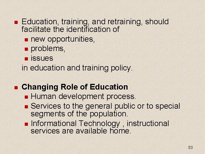 Education, training, and retraining, should facilitate the identification of new opportunities, problems, issues Education, training, and retraining, should facilitate the identification of new opportunities, problems, issues
