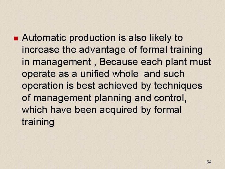 Automatic production is also likely to increase the advantage of formal training in Automatic production is also likely to increase the advantage of formal training in