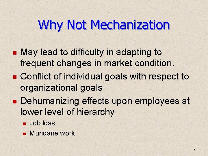 Why Not Mechanization May lead to difficulty in adapting to frequent changes in market Why Not Mechanization May lead to difficulty in adapting to frequent changes in market