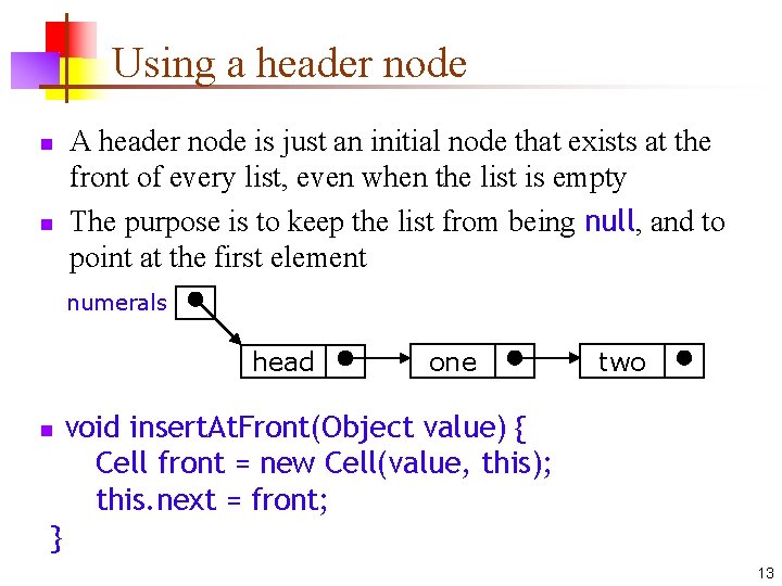 Using a header node n n A header node is just an initial node