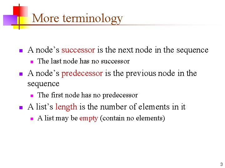 More terminology n A node’s successor is the next node in the sequence n