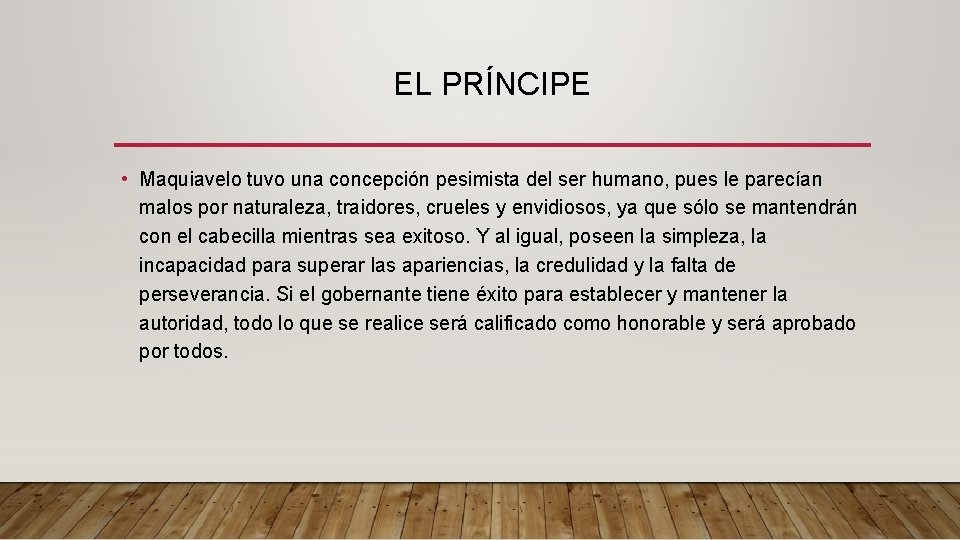 EL PRÍNCIPE • Maquiavelo tuvo una concepción pesimista del ser humano, pues le parecían