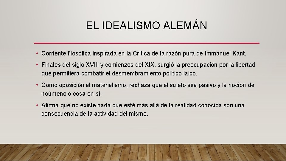 EL IDEALISMO ALEMÁN • Corriente filosófica inspirada en la Crítica de la razón pura