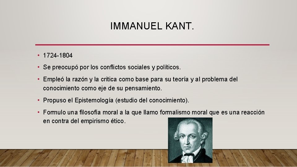 IMMANUEL KANT. • 1724 -1804 • Se preocupó por los conflictos sociales y políticos.