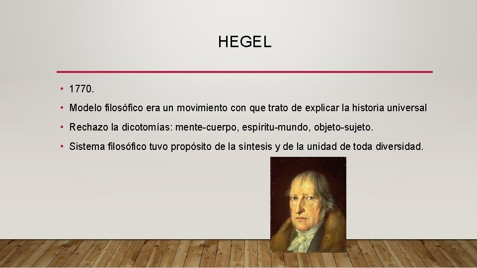 HEGEL • 1770. • Modelo filosófico era un movimiento con que trato de explicar