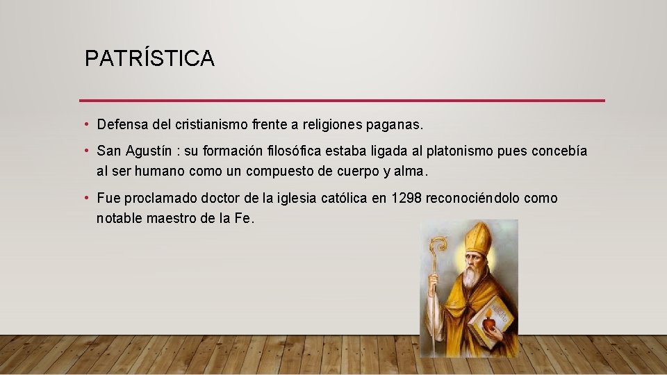 PATRÍSTICA • Defensa del cristianismo frente a religiones paganas. • San Agustín : su