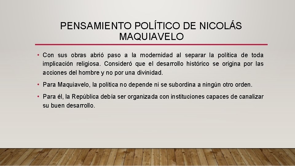 PENSAMIENTO POLÍTICO DE NICOLÁS MAQUIAVELO • Con sus obras abrió paso a la modernidad