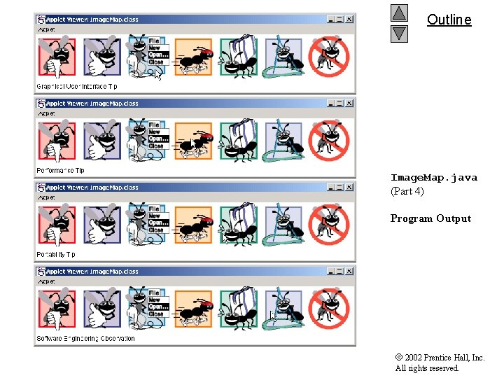Outline Image. Map. java (Part 4) Program Output 2002 Prentice Hall, Inc. All rights Outline Image. Map. java (Part 4) Program Output 2002 Prentice Hall, Inc. All rights