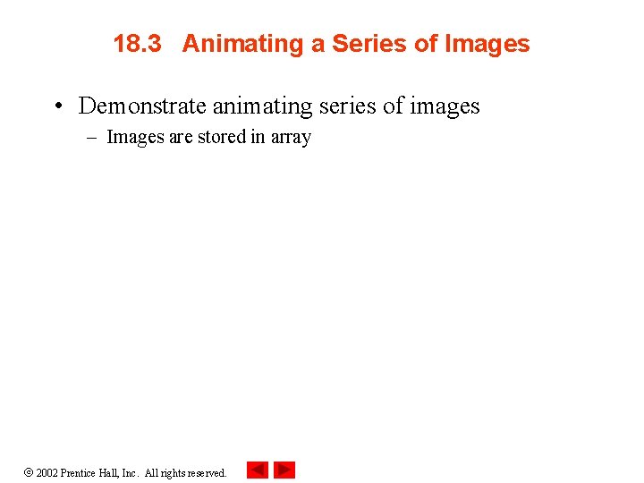 18. 3 Animating a Series of Images • Demonstrate animating series of images – 18. 3 Animating a Series of Images • Demonstrate animating series of images –