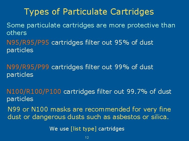 Types of Particulate Cartridges Some particulate cartridges are more protective than others N 95/R