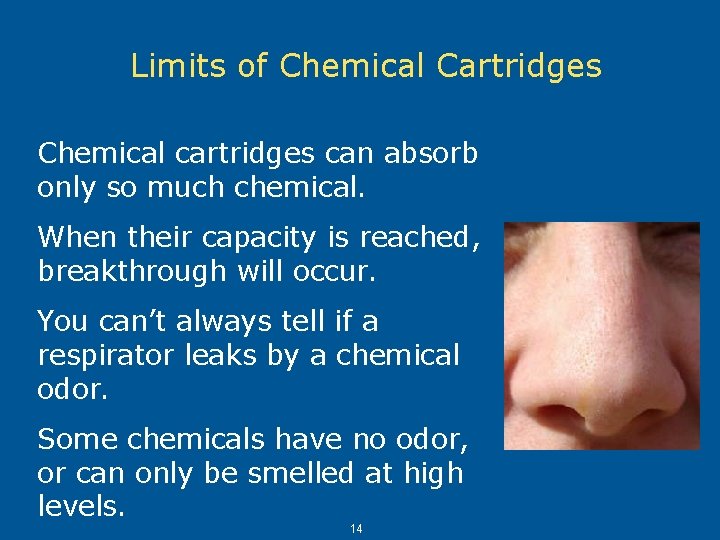 Limits of Chemical Cartridges Chemical cartridges can absorb only so much chemical. When their