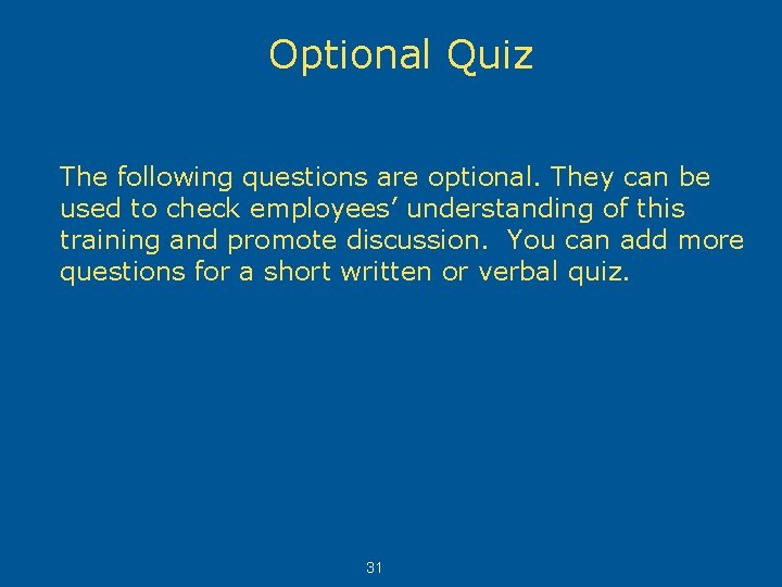 Optional Quiz The following questions are optional. They can be used to check employees’