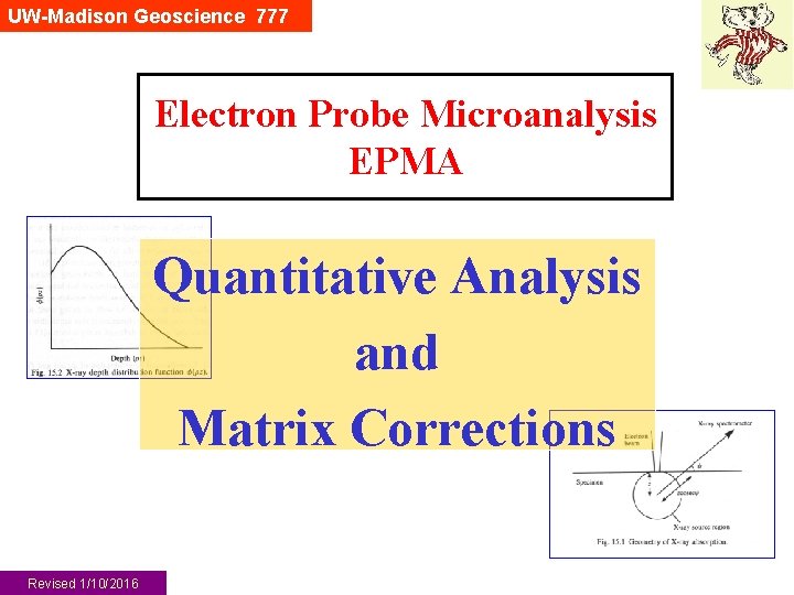 UW-Madison Geoscience 777 Electron Probe Microanalysis EPMA Quantitative Analysis and Matrix Corrections Revised 1/10/2016