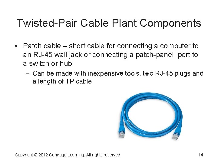 Twisted-Pair Cable Plant Components • Patch cable – short cable for connecting a computer