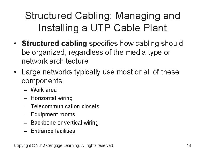 Structured Cabling: Managing and Installing a UTP Cable Plant • Structured cabling specifies how