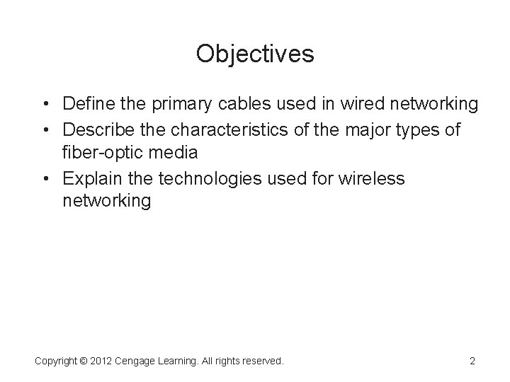 Objectives • Define the primary cables used in wired networking • Describe the characteristics