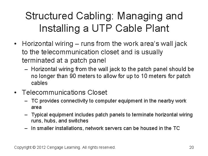 Structured Cabling: Managing and Installing a UTP Cable Plant • Horizontal wiring – runs