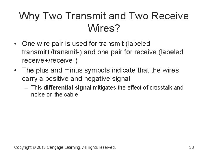 Why Two Transmit and Two Receive Wires? • One wire pair is used for