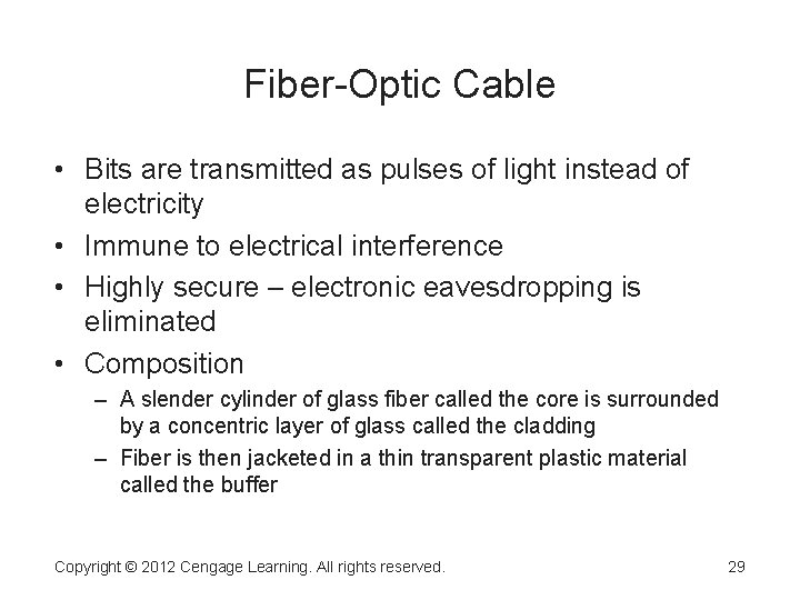 Fiber-Optic Cable • Bits are transmitted as pulses of light instead of electricity •