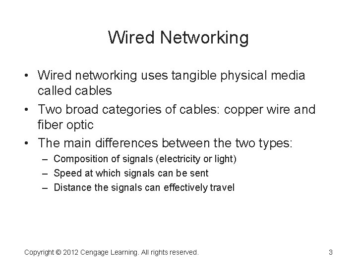 Wired Networking • Wired networking uses tangible physical media called cables • Two broad