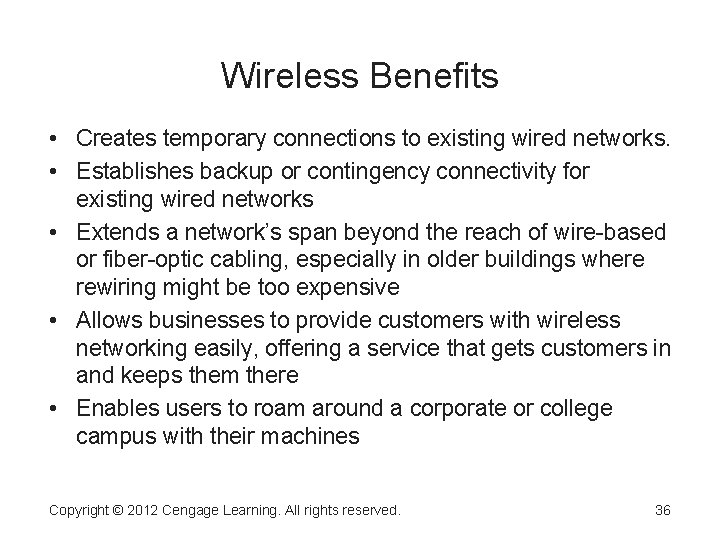 Wireless Benefits • Creates temporary connections to existing wired networks. • Establishes backup or