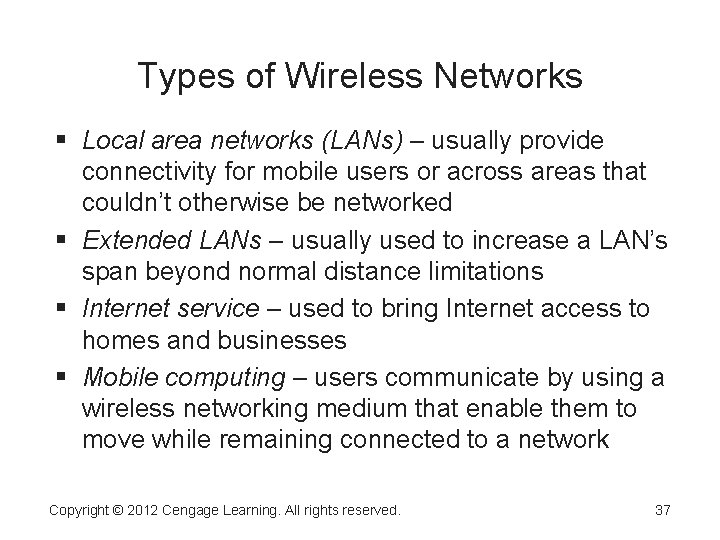 Types of Wireless Networks Local area networks (LANs) – usually provide connectivity for mobile