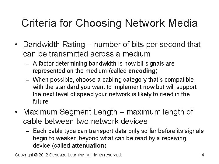 Criteria for Choosing Network Media • Bandwidth Rating – number of bits per second