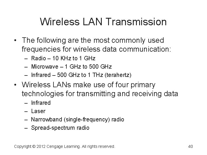 Wireless LAN Transmission • The following are the most commonly used frequencies for wireless