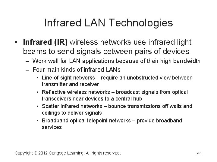Infrared LAN Technologies • Infrared (IR) wireless networks use infrared light beams to send