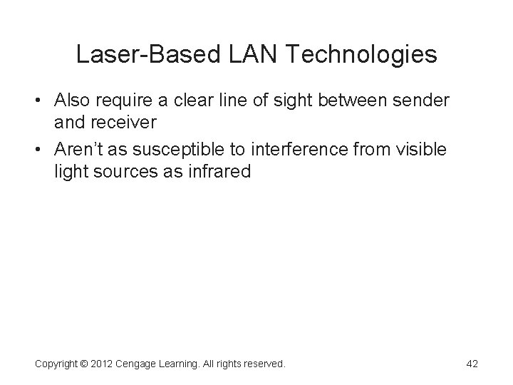 Laser-Based LAN Technologies • Also require a clear line of sight between sender and Laser-Based LAN Technologies • Also require a clear line of sight between sender and