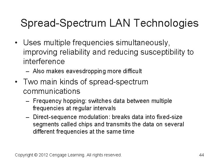 Spread-Spectrum LAN Technologies • Uses multiple frequencies simultaneously, improving reliability and reducing susceptibility to