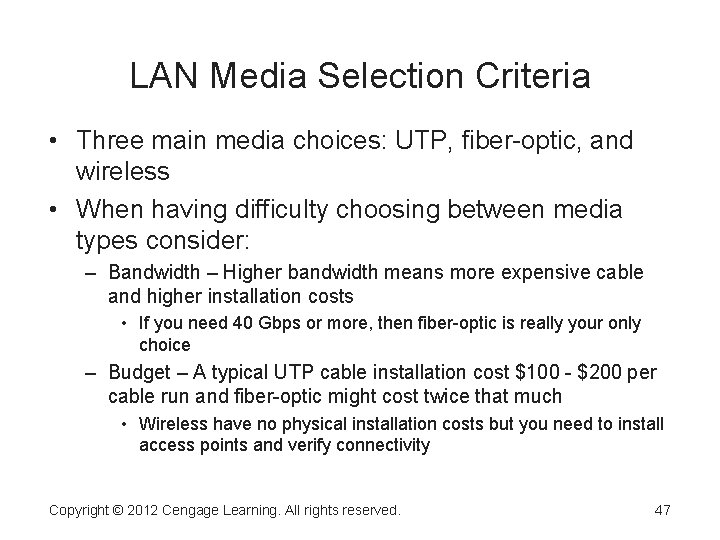 LAN Media Selection Criteria • Three main media choices: UTP, fiber-optic, and wireless •