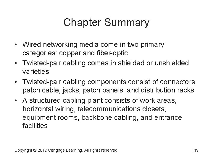 Chapter Summary • Wired networking media come in two primary categories: copper and fiber-optic