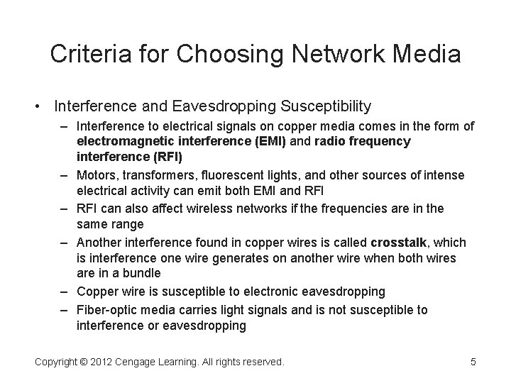 Criteria for Choosing Network Media • Interference and Eavesdropping Susceptibility – Interference to electrical