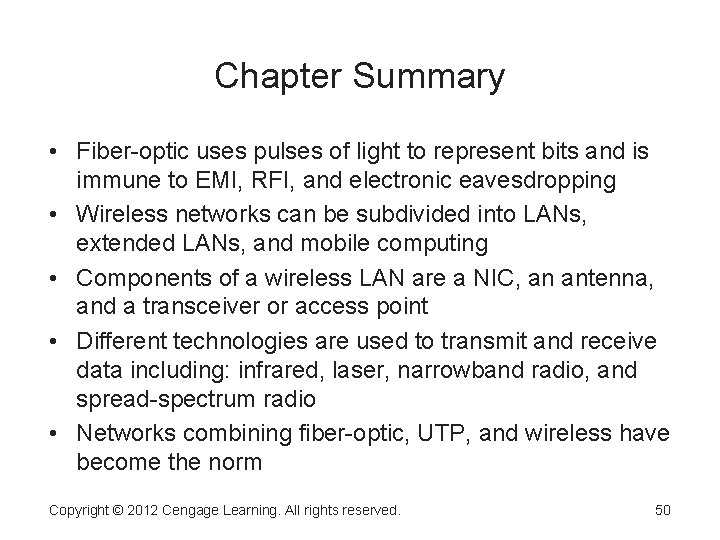 Chapter Summary • Fiber-optic uses pulses of light to represent bits and is immune