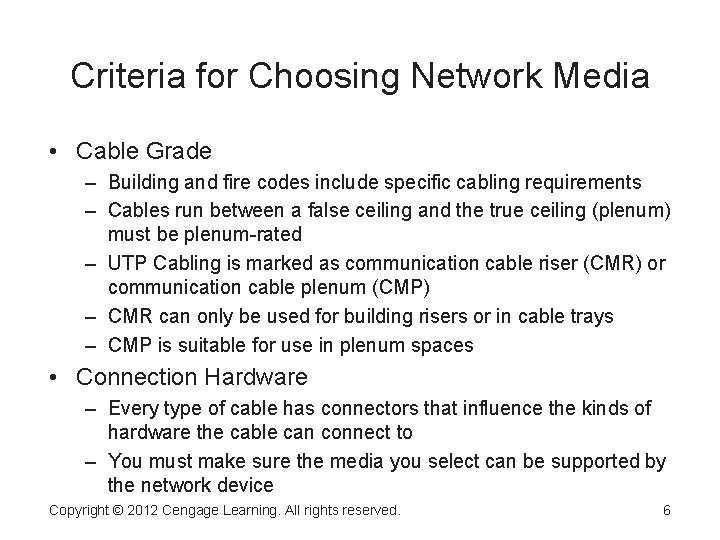 Criteria for Choosing Network Media • Cable Grade – Building and fire codes include