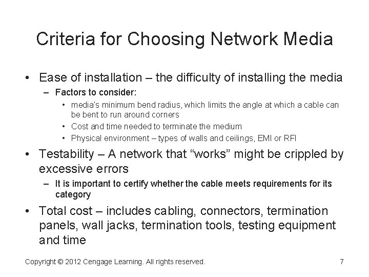 Criteria for Choosing Network Media • Ease of installation – the difficulty of installing