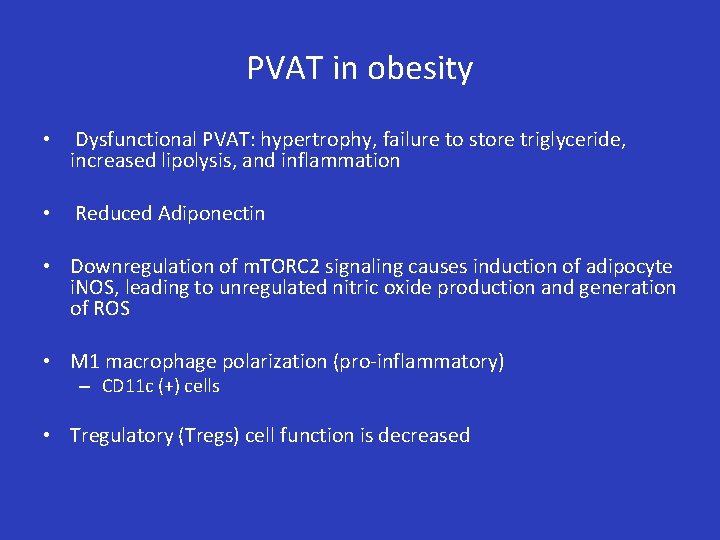 PVAT in obesity • Dysfunctional PVAT: hypertrophy, failure to store triglyceride, increased lipolysis, and