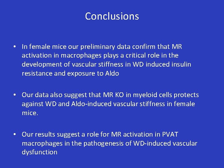 Conclusions • In female mice our preliminary data confirm that MR activation in macrophages