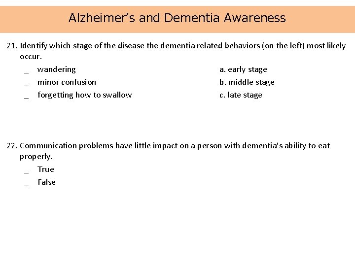 Alzheimer’s and Dementia Awareness 21. Identify which stage of the disease the dementia related