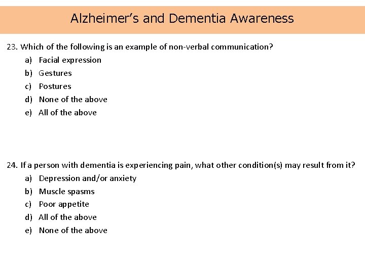 Alzheimer’s and Dementia Awareness 23. Which of the following is an example of non-verbal