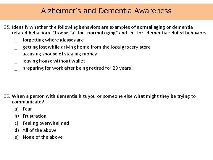 Alzheimer’s and Dementia Awareness 35. Identify whether the following behaviors are examples of normal