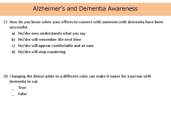 Alzheimer’s and Dementia Awareness 37. How do you know when your efforts to connect