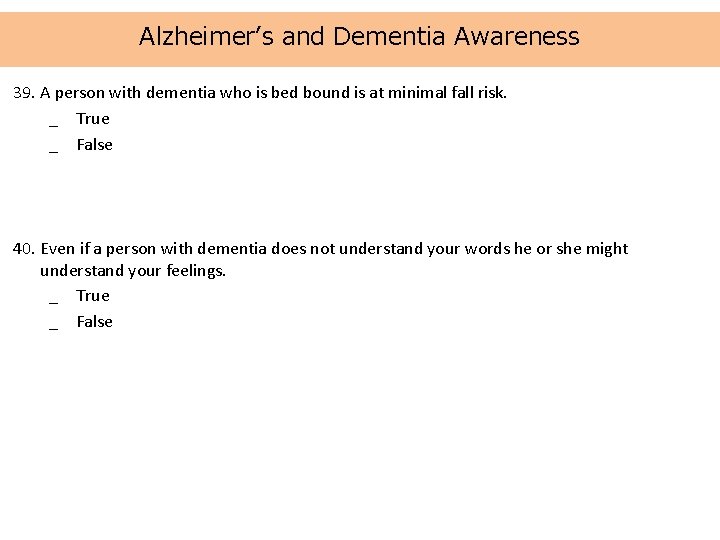 Alzheimer’s and Dementia Awareness 39. A person with dementia who is bed bound is